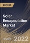 Solar Encapsulation Market Size, Share & Industry Trends Analysis Report by Material, Technology, Application, Regional Outlook and Forecast, 2022-2028 - Product Thumbnail Image