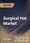 Surgical Hat Market Size, Share & Industry Trends Analysis Report by Type, Distribution Channel, Application, Regional Outlook and Forecast, 2022-2028 - Product Thumbnail Image