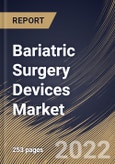 Bariatric Surgery Devices Market Size, Share & Industry Trends Analysis Report by Devices Type, Procedure, Regional Outlook and Forecast, 2022-2028- Product Image