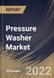 Pressure Washer Market Size, Share & Industry Trends Analysis Report by Type, Power Source, PSI Pressure, Application, Water Operation, Distribution Channel, Regional Outlook and Forecast, 2022-2028 - Product Thumbnail Image