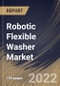 Robotic Flexible Washer Market Size, Share & Industry Trends Analysis Report by Application, Type, End-use, Regional Outlook and Forecast, 2022-2028 - Product Thumbnail Image