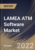 LAMEA ATM Software Market Size, Share & Industry Trends Analysis Report by End-user, Function, Country and Growth Forecast, 2022-2028- Product Image