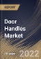 Door Handles Market Size, Share & Industry Trends Analysis Report by Product, Material, Application, Regional Outlook and Forecast, 2022-2028 - Product Thumbnail Image