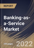 Banking-as-a-Service Market Size, Share & Industry Trends Analysis Report by Component, End-user, Organization size, Product Type, Regional Outlook and Forecast, 2022-2028- Product Image