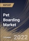 Pet Boarding Market Size, Share & Industry Trends Analysis Report by Services, Pet Type, Regional Outlook and Forecast, 2022-2028 - Product Thumbnail Image