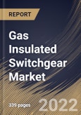 Gas Insulated Switchgear Market Size, Share & Industry Trends Analysis Report by Installation, Voltage, Configuration, Insulation Type, End-User, Regional Outlook and Forecast, 2022-2028- Product Image