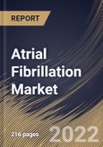 Atrial Fibrillation Market Size, Share & Industry Trends Analysis Report by End-user, Type, Technology, Regional Outlook and Forecast, 2022-2028- Product Image