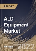 ALD Equipment Market Size, Share & Industry Trends Analysis Report by Deposition Method, Film Type, Application, Regional Outlook and Forecast, 2022-2028- Product Image