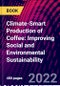 Climate-Smart Production of Coffee: Improving Social and Environmental Sustainability - Product Image