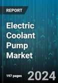 Electric Coolant Pump Market by Coolant Pump Type, Coolant Type, Power Source, Wattage Range, Applications - Global Forecast 2025-2030- Product Image