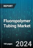 Fluoropolymer Tubing Market by Structure, Material, Application - Global Forecast 2025-2030- Product Image