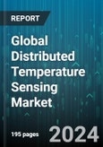 Global Distributed Temperature Sensing Market by Operating Principle (Optical Frequency Domain Reflectometry (OFDR), Optical Time Domain Reflectometry (OTDR)), Fiber Type (Multimode Fibers, Single-mode Fibers), Application - Forecast 2024-2030- Product Image