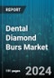 Dental Diamond Burs Market by Type, Technology, Application - Global Forecast 2025-2030 - Product Image