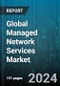 Global Managed Network Services Market by Type (Managed LAN, Managed Network Security, Managed VPN), Deployment Mode (Cloud, On-Premises), Organisation Size, Verticals - Forecast 2024-2030 - Product Image