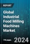 Global Industrial Food Milling Machines Market by Type (Horizontal Food Milling Machines, Vertical Food Milling Machines), Application (Air Classifier Mills, Ball Mills, Hammer Mills) - Forecast 2024-2030 - Product Image