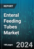 Enteral Feeding Tubes Market by Tubes, Age, Application, End-User - Global Forecast 2025-2030- Product Image