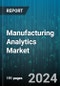 Manufacturing Analytics Market by Type, Deployment Models, Application, Industry Verticals - Global Forecast 2025-2030 - Product Thumbnail Image