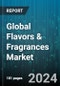 Global Flavors & Fragrances Market by Product (Essential Oils, Oleoresins), Ingredient Type (Natural, Synthetic), Type, Application - Forecast 2024-2030 - Product Thumbnail Image