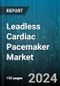 Leadless Cardiac Pacemaker Market by Product, End-User - Global Forecast 2025-2030 - Product Thumbnail Image