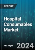 Hospital Consumables Market by Product, Material Type, Usage Requirement, Sterility, Purpose, End-user - Global Forecast 2025-2030- Product Image