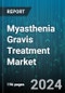 Myasthenia Gravis Treatment Market by Type, End-User - Global Forecast 2025-2030 - Product Thumbnail Image