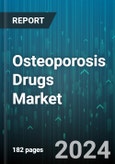 Osteoporosis Drugs Market by Drug Type, Route of Administration, Application - Global Forecast 2025-2030- Product Image