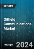 Oilfield Communications Market by Component, Communication Network, Application, Field Site User - Global Forecast 2025-2030- Product Image