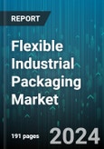 Flexible Industrial Packaging Market by Type, Material, Industry - Global Forecast 2025-2030- Product Image