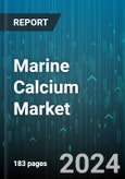 Marine Calcium Market by Occurrence Form, Water Type, End Use - Global Forecast 2025-2030- Product Image