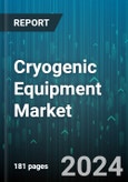 Cryogenic Equipment Market by Product, Cryogen, System Type, End-User - Global Forecast 2025-2030- Product Image