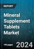 Mineral Supplement Tablets Market by Type, Applications - Global Forecast 2025-2030- Product Image