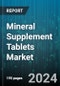 Mineral Supplement Tablets Market by Type, Applications - Global Forecast 2025-2030 - Product Image