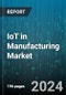 IoT in Manufacturing Market by Component, Connectivity, Deployment Mode, Organization Size, Application, Vertical - Global Forecast 2025-2030 - Product Image