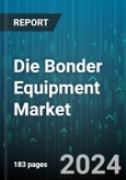 Die Bonder Equipment Market by Type, Bonding Technique, Supply Chain Participant, Device - Global Forecast 2025-2030- Product Image