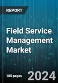 Field Service Management Market by Offerings, Functionality, Deployment Type, End-user Industry - Global Forecast 2025-2030- Product Image