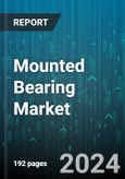 Mounted Bearing Market by Product Type, Equipment Type, Bearing Housing Type, Sales Channel, End-Use Industries - Global Forecast 2025-2030- Product Image