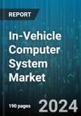 In-Vehicle Computer System Market by Offering, Memory Size, Application, Vehicle - Global Forecast 2025-2030- Product Image