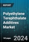 Polyethylene Terephthalate Additives Market by Type, Function, End-User - Global Forecast 2025-2030 - Product Thumbnail Image