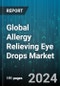Global Allergy Relieving Eye Drops Market by Type (Atopic Keratoconjunctivitis, Giant Papillary Conjunctivitis, Seasonal & Perennial Allergic Conjunctivitis), Drug Class (Antihistamines, Decongestant, Mast cell stabilizers), Distribution Channel, End-User - Forecast 2024-2030 - Product Image