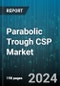 Parabolic Trough CSP Market by Type, End-User - Global Forecast 2025-2030 - Product Image