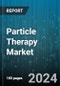 Particle Therapy Market by Therapy Type (Heavy Ion Therapy, Proton Therapy), Components (Beam Transport System Components, Cyclotrons & Synchrotrons Accelerators, Treatment Delivery Systems), System, Application Area, End User - Global Forecast 2025-2030 - Product Image