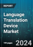 Language Translation Device Market by Product, Technology, Mode, Distribution Channel, End-User - Global Forecast 2025-2030- Product Image