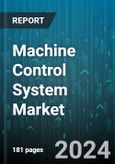 Machine Control System Market by Type, Equipment, Vertical - Global Forecast 2025-2030- Product Image