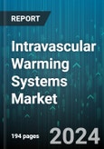 Intravascular Warming Systems Market by Application, End-Use - Global Forecast 2025-2030- Product Image