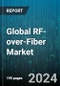 Global RF-over-Fiber Market by Fiber Modules (Antennas, Connectors, Fiber Optic Attenuators), Frequency Band (C Band, Ka Band, Ku Band), Application, Vertical - Forecast 2024-2030 - Product Image