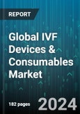 Global IVF Devices & Consumables Market by Product (Accessories & Disposables, Instruments, Reagents & Media), Technology Type (Donor Egg IVF, Fresh Embryo IVF, Frozen Embryo IVF), End User - Forecast 2024-2030- Product Image
