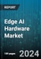 Edge AI Hardware Market by Component, Device, Power Consumption, Function, End-Use - Global Forecast 2025-2030 - Product Image