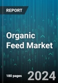 Organic Feed Market by Type, Livestock, Form - Global Forecast 2025-2030- Product Image