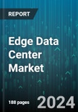 Edge Data Center Market by Components, Facility Size, Verticals - Global Forecast 2025-2030- Product Image