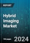 Hybrid Imaging Market by Type, Application, End-Use - Global Forecast 2025-2030 - Product Thumbnail Image